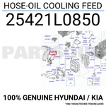 25421L0850 Genuine Hyundai / Kia Hose-oil Cooling Feed. Fixed Price $12.96.