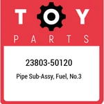 23803-50120 Toyota Pipe Sub-assy, Fuel, NO.3 2380350120, New Genuine Oem Part. Fixed Price $100.15.