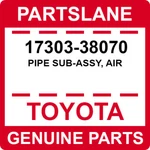 17303-38070 Toyota Oem Genuine Pipe Sub-assy, Air. Fixed Price $40.71.