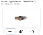 Heated Oxygen Sensor Gm (12575657)2004-2009 Cadillac New Original Part. Fixed Price $230.00.