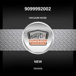 Genuine 2001-2026 Toyota Highlander Vacuum Hose 9099992002. Fixed Price $39.00.