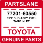 77201-60550 Toyota Oem Genuine Pipe Sub-assy, Fuel Tank Inlet. Fixed Price $196.00.