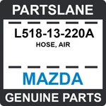 L518-13-220A Mazda Oem Genuine Hose, Air. Fixed Price $94.40.